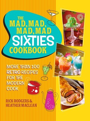 cover image of The Mad, Mad, Mad, Mad Sixties Cookbook